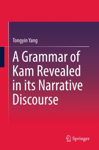 Omslagafbeelding: A Grammar of Kam Revealed in Its Narrative Discourse 9789811022623