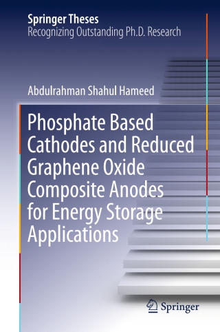 Cover image: Phosphate Based Cathodes and Reduced Graphene Oxide Composite Anodes for Energy Storage Applications 9789811023019