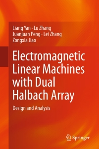 表紙画像: Electromagnetic Linear Machines with Dual Halbach Array 9789811023071