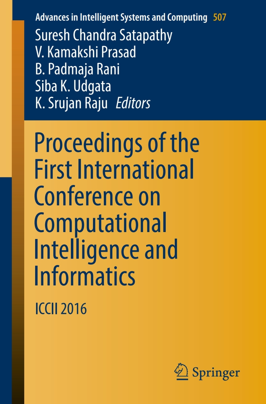 Proceedings of the First International Conference on Computational Intelligence and Informatics ICCII  2016