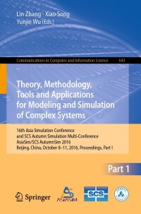 صورة الغلاف: Theory, Methodology, Tools and Applications for Modeling and Simulation of Complex Systems 9789811026621