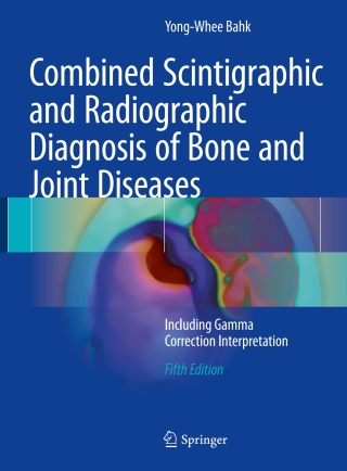 Cover image: Combined Scintigraphic and Radiographic Diagnosis of Bone and Joint Diseases 5th edition 9789811027581
