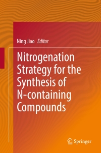 Omslagafbeelding: Nitrogenation Strategy for the Synthesis of N-containing Compounds 9789811028113