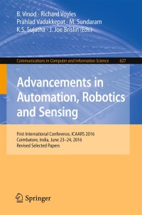 Cover image: Advancements in Automation, Robotics and Sensing 9789811028441