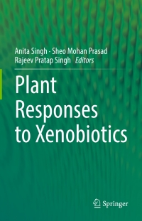 Cover image: Plant Responses to Xenobiotics 9789811028595