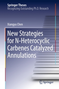 Imagen de portada: New Strategies for N-Heterocyclic Carbenes Catalyzed Annulations 9789811028984