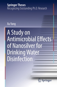 Cover image: A Study on Antimicrobial Effects of Nanosilver for Drinking Water Disinfection 9789811029011