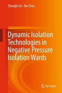 Cover image: Dynamic Isolation Technologies in Negative Pressure Isolation Wards 9789811029226