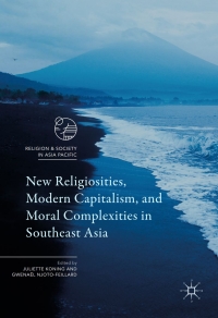 صورة الغلاف: New Religiosities, Modern Capitalism, and Moral Complexities in Southeast Asia 9789811029684