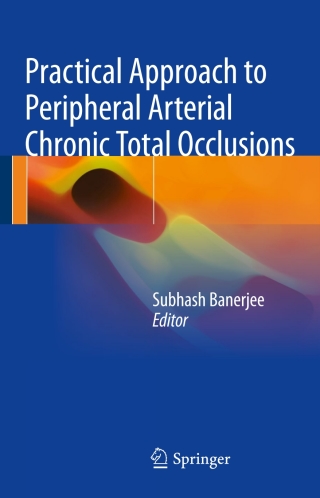 Cover image: Practical Approach to Peripheral Arterial Chronic Total Occlusions 9789811030529