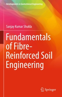 صورة الغلاف: Fundamentals of Fibre-Reinforced Soil Engineering 9789811030611