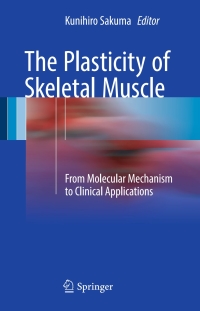Cover image: The Plasticity of Skeletal Muscle 9789811032912
