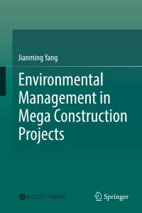 Cover image: Environmental Management in Mega Construction Projects 9789811036040