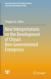 Cover image: New Interpretations on the Development of China’s Non-Governmental Enterprises 9789811038709