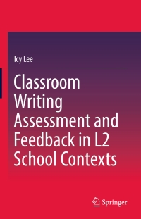 Titelbild: Classroom Writing Assessment and Feedback in L2 School Contexts 9789811039225