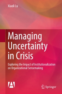 Cover image: Managing Uncertainty in Crisis 9789811039898