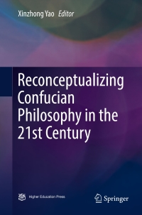 Titelbild: Reconceptualizing Confucian Philosophy in the 21st Century 9789811039980