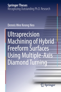Cover image: Ultraprecision Machining of Hybrid Freeform Surfaces Using Multiple-Axis Diamond Turning 9789811040825