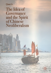 Omslagafbeelding: The Idea of Governance and the Spirit of Chinese Neoliberalism 9789811041389