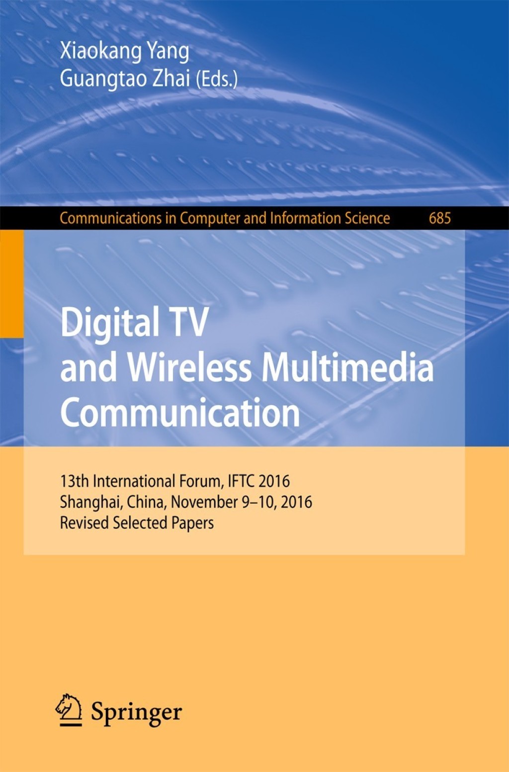 Digital TV and Wireless Multimedia Communication 13th International Forum, IFTC 2016, Shanghai, China, November 9-10, 2016, Revised Selected Papers