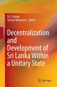 Cover image: Decentralization and Development of Sri Lanka Within a Unitary State 9789811042584
