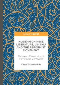表紙画像: Modern Chinese Literature, Lin Shu and the Reformist Movement 9789811043154