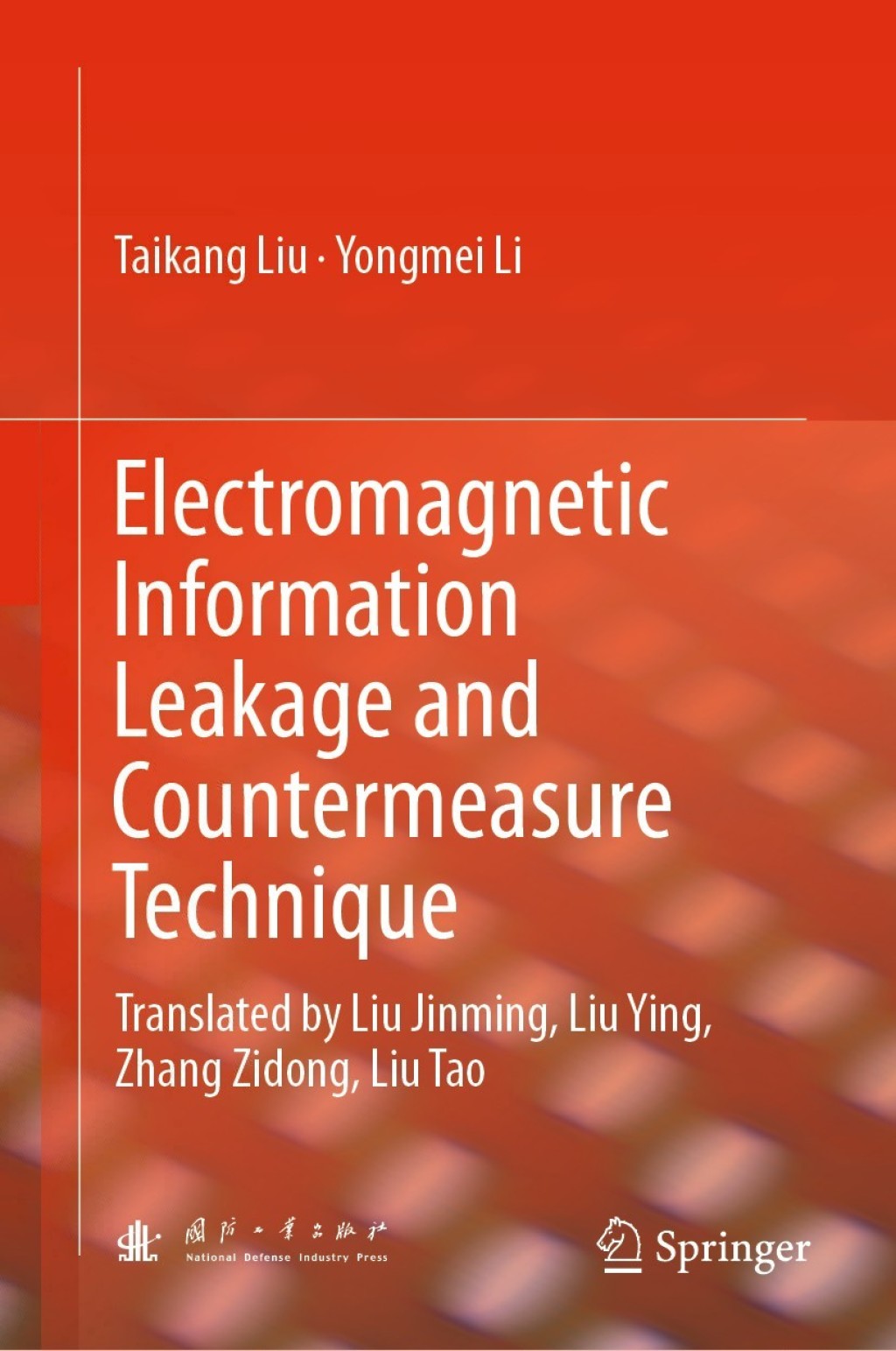 Electromagnetic Information Leakage and Countermeasure Technique Translated by Liu Jinming, Liu Ying, Zhang Zidong, Liu Tao