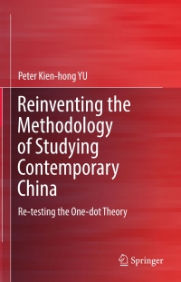 صورة الغلاف: Reinventing the Methodology of Studying Contemporary China 9789811044298