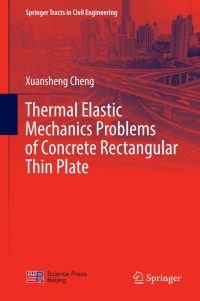 Imagen de portada: Thermal Elastic  Mechanics Problems of Concrete Rectangular Thin Plate 9789811044717
