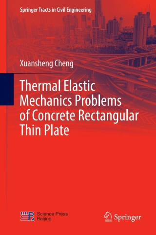 表紙画像: Thermal Elastic  Mechanics Problems of Concrete Rectangular Thin Plate 9789811044717