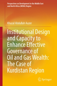 Imagen de portada: Institutional Design and Capacity to Enhance Effective Governance of Oil and Gas Wealth: The Case of Kurdistan Region 9789811045172