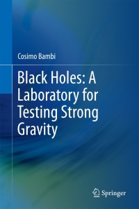 Omslagafbeelding: Black Holes: A Laboratory for Testing Strong Gravity 9789811045233