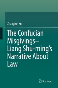 Imagen de portada: The Confucian Misgivings--Liang Shu-ming’s Narrative About Law 9789811045295