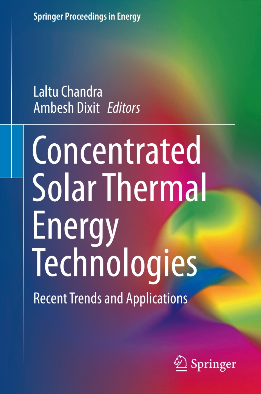 Concentrated Solar Thermal Energy Technologies Recent Trends and Applications