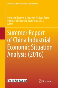 صورة الغلاف: Summer Report of China Industrial Economic Situation Analysis (2016) 9789811046896