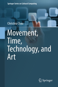 Cover image: Movement, Time, Technology, and Art 9789811047046