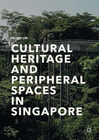Immagine di copertina: Cultural Heritage and Peripheral Spaces in Singapore 9789811047466