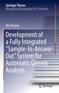 表紙画像: Development of a Fully Integrated “Sample-In-Answer-Out” System for Automatic Genetic Analysis 9789811047527