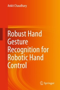 表紙画像: Robust Hand Gesture Recognition for Robotic Hand Control 9789811047978