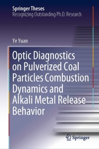 Cover image: Optic Diagnostics on Pulverized Coal Particles Combustion Dynamics and Alkali Metal Release Behavior 9789811048128