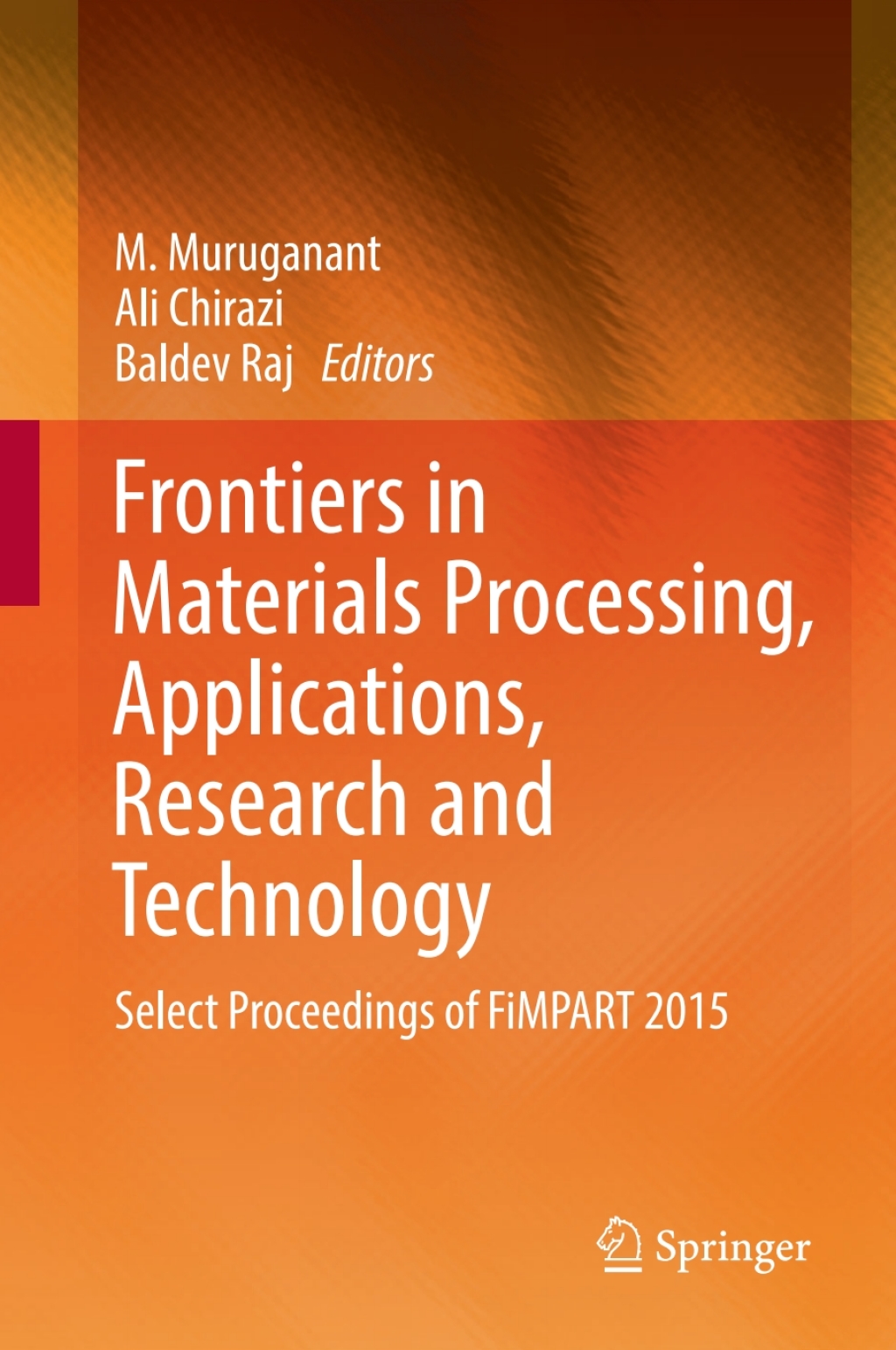 Frontiers in Materials Processing, Applications, Research and Technology Select Proceedings of FiMPART 2015