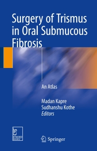 Cover image: Surgery of Trismus in Oral Submucous Fibrosis 9789811048906