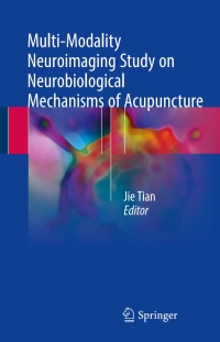 Cover image: Multi-Modality Neuroimaging Study on Neurobiological Mechanisms of Acupuncture 9789811049132