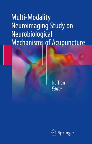 Cover image: Multi-Modality Neuroimaging Study on Neurobiological Mechanisms of Acupuncture 9789811049132