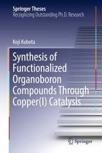 Imagen de portada: Synthesis of Functionalized Organoboron Compounds Through Copper(I) Catalysis 9789811049347