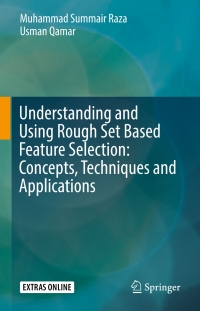Omslagafbeelding: Understanding and Using Rough Set Based Feature Selection: Concepts, Techniques and Applications 9789811049644