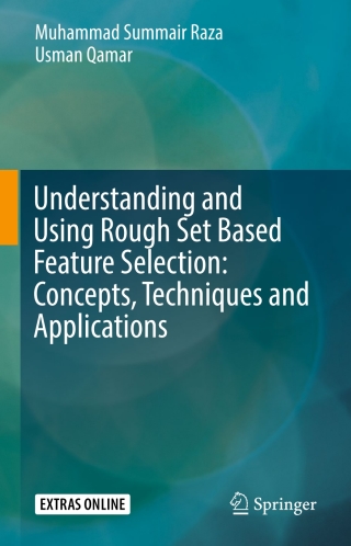 Cover image: Understanding and Using Rough Set Based Feature Selection: Concepts, Techniques and Applications 9789811049644