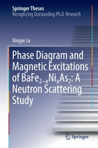 Imagen de portada: Phase Diagram and Magnetic Excitations of BaFe2-xNixAs2: A Neutron Scattering Study 9789811049972
