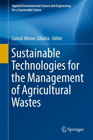 Cover image: Sustainable Technologies for the Management of Agricultural Wastes 9789811050619