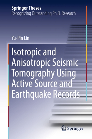 表紙画像: Isotropic and Anisotropic Seismic Tomography Using Active Source and Earthquake Records 9789811050671